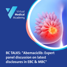 BC TALKS:Abemaciclib: Expert panel discussion on latest disclosures in EBC & MBC
